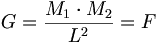 G=\frac{M_1\cdot M_2}{L^2}=F