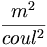 \frac{m^2}{coul^2}