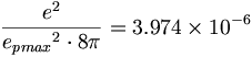\frac{e^2}{{e_{pmax}}^2\cdot 8\pi}=3.974\times 10^{-6}